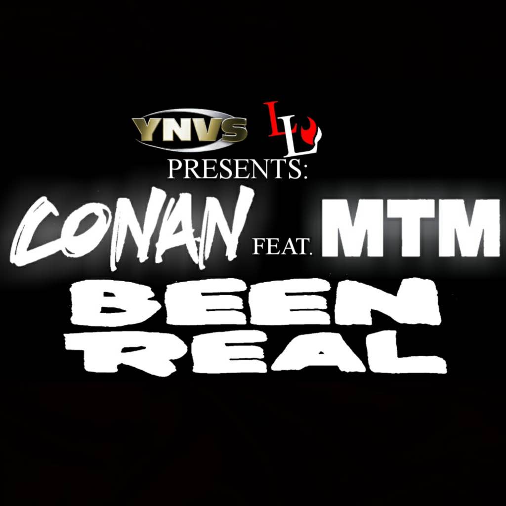 Conan feat. MTM – “Been Real” | @conan2fly