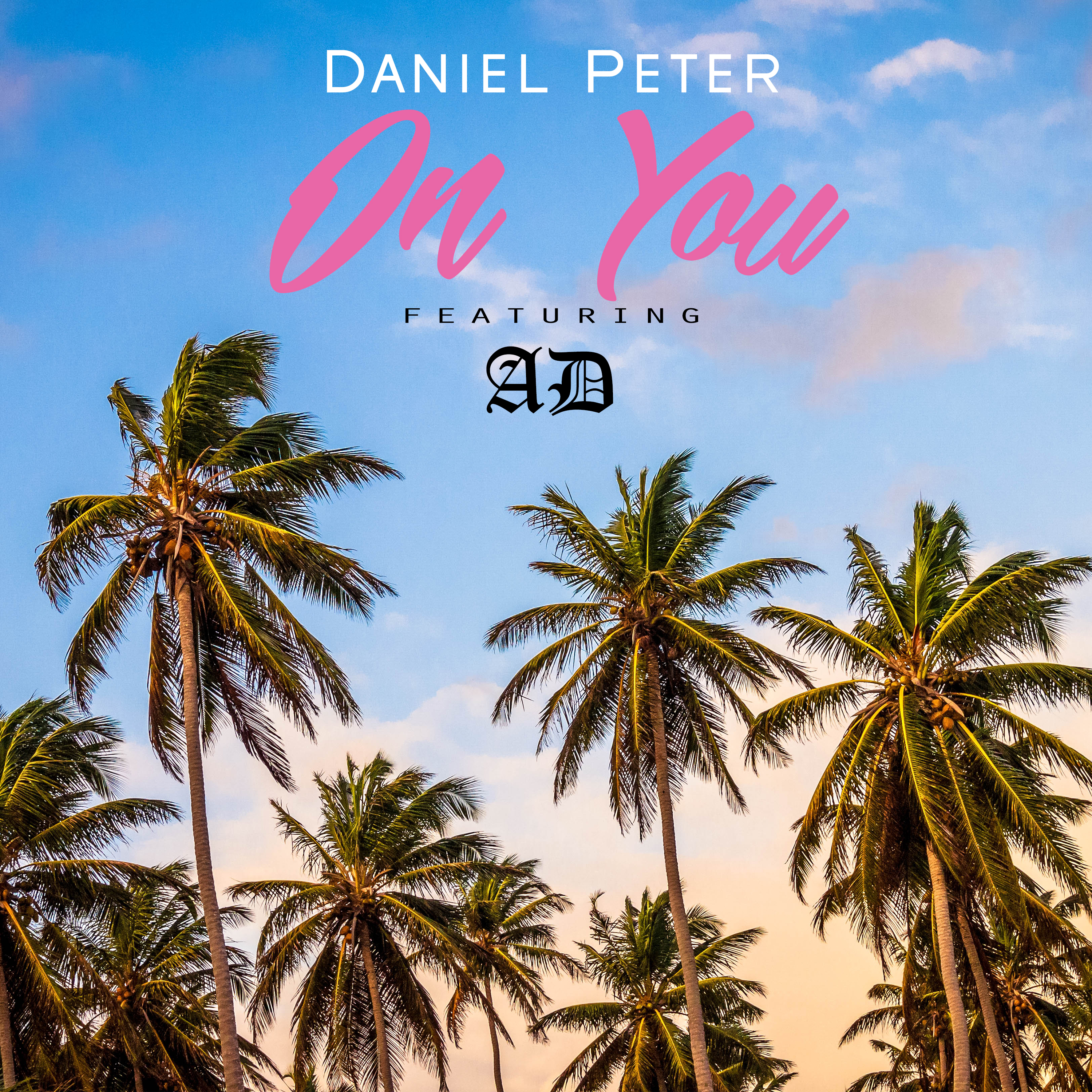 Daniel Peter Feat. AD – On You (Video) | @DanomiteXD @Iitsad