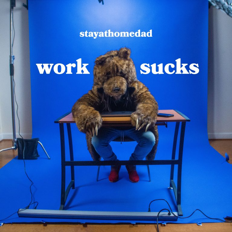 “Work Sucks” In stayathomedad’s New Music Video