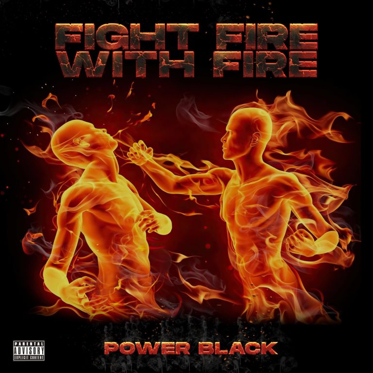 Power Black Will “Fight Fire With Fire” When Need Be (Single)