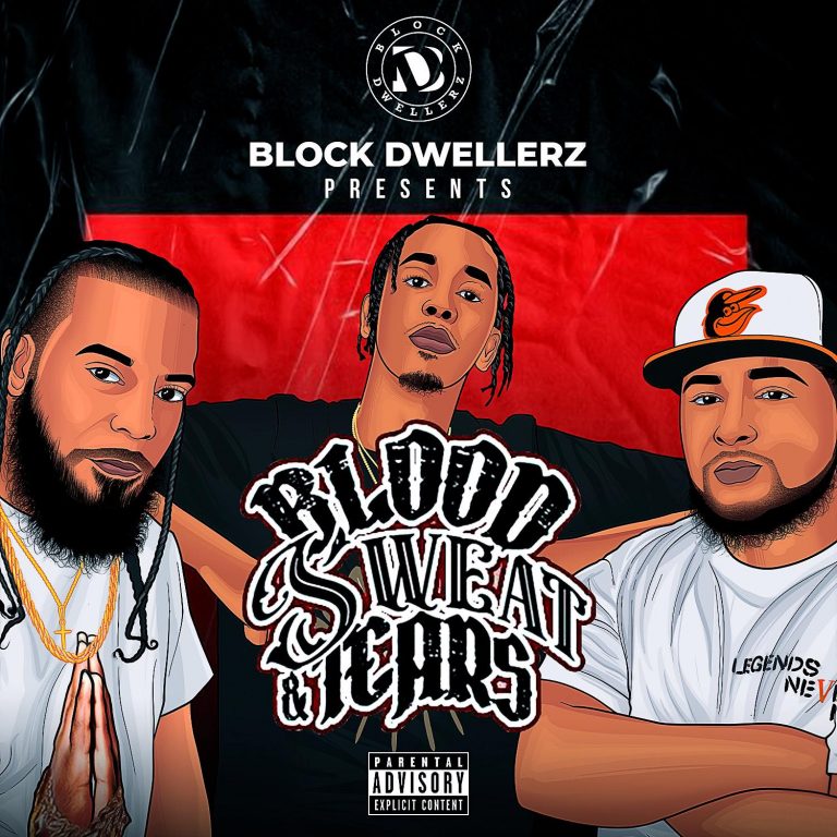 Block Dwellerz Present “Blood Sweat & Tears”