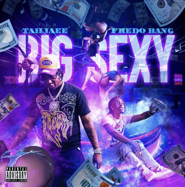 Tahjaee ft Fredo Bang – “Big Sexy”