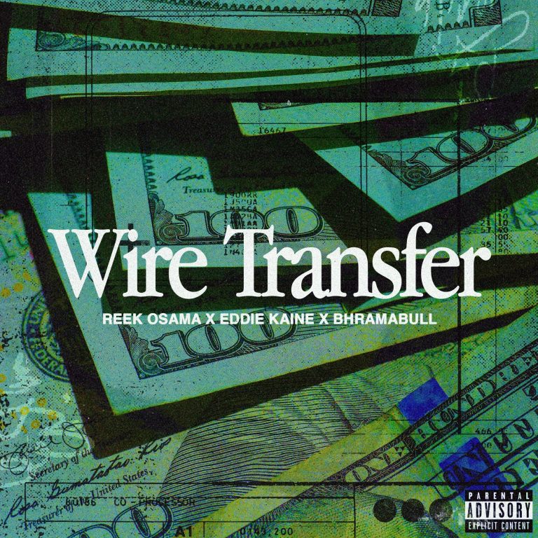 Reek Osama x Eddie Kaine – Wire Transfer  [PRODUCED BY BHRAMABULL]